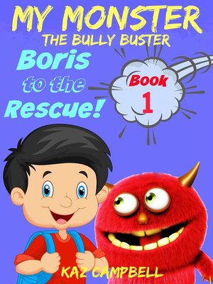 cover image of My Monster--The Bully Buster!--Book 1--Boris to the Rescue